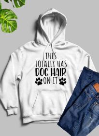 This Totally Has Dog Hair On It Hoodie (Color: White)